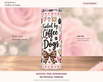 Coffee and Dogs Tumbler Wrap PNG, 20 oz Straight, Dog Mom Coffee Cups and Leopard Bows