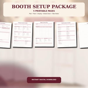 May include: A digital booth setup package containing five printable pages with the text BOOTH SETUP PACKAGE, 5 PRINTABLE PAGES, Plan, Pack, Display, Break Down, Take Notes, and INSTANT DIGITAL DOWNLOAD. The pages feature checklists and planners.