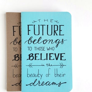 The Future Belongs to Those Who Believe in the Beauty of their Dreams — Kraft or Robin Blue Hand Lettered Journal or Planner — 80 pages