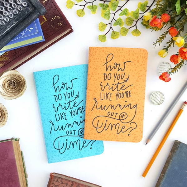 How Do You Write Like You're Running Out of Time (Soft Cover) Journal — Hand Lettered Hamilton Notebook or Planner — Orange or Robin Blue