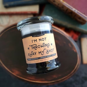 I'm Not Throwing Away My Shot // Hamilton 8oz Jar Scented Soy Candle