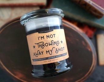 I'm Not Throwing Away My Shot // Hamilton 8oz Jar Scented Soy Candle