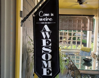 ELEGANT * Come in  we&#39;re OPEN or Come in we&#39;re AWESOME flag  * two designs * double sided * heavy weight canvas * pole & bracket included