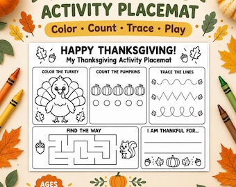 May include: A Thanksgiving activity placemat featuring black and white line art for coloring, counting, tracing, and a maze. Text includes "HAPPY THANKSGIVING! My Thanksgiving Activity Placemat," "Color the Turkey," "Count the Pumpkins," "Trace the Lines," "Find the Way," and "I Am Thankful For..." surrounded by autumn leaves and pumpkins.