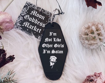 OVERSTOCK SALE -  I’m Not Like Other Girls I’m Satan | Moon Goddess Market | Motel Hotel Keychain | Goth | Sassy