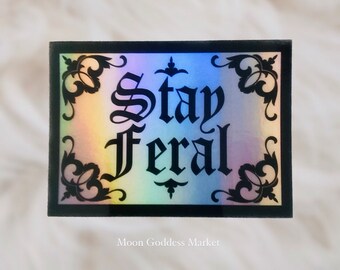 Stay Feral Holographic Sticker by Moon Goddess Market  | Handmade gift Witchy Stickers