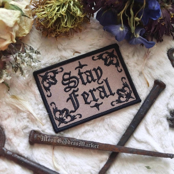 the Original Stay Feral Iron On Patch | Handmade Goth Handmade Fashion Copyright