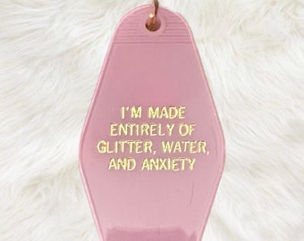 I Am Made Entirely Of Glitter, Water and Anxiety | Moon Goddess Market | Motel Hotel Keychain | Goth | Sassy | Handmade gift