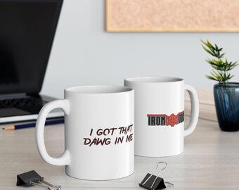 I Got That DAWG In Me Ceramic Mug, 11oz, 15oz