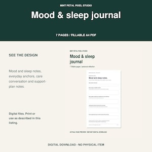 May include: A digital mood and sleep journal by Mint Petal Pixel Studio featuring 7 fillable A4 PDF pages. The document includes sections for mood and sleep notes, everyday anchors, care conversation, and support-plan notes for personal reflection.