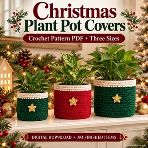 May include: Three crocheted plant pot covers in green and red with cream-colored rims and yellow star appliqués. Text reads: Christmas Plant Pot Covers, Crochet Pattern PDF, Three Sizes, DIGITAL DOWNLOAD, NO FINISHED ITEMS.