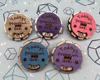 Todays Pronouns Are, LGBTQA Pronoun Pin, Genderfluid, Non Binary, Trans Pride Wooden Dial Pin