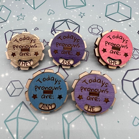 Todays Pronouns Are, LGBTQA Pronoun Pin, Genderfluid, Non Binary, Trans Pride Wooden Dial Pin