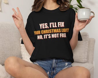 Funny Electrician Christmas T-Shirt, Fix Lights Not Free Gift