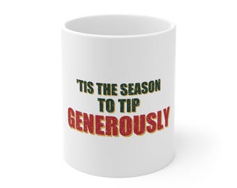 Sarcastische kerstmok voor obers, 'Tis The Season To Tip Greerously', keramische koffiebeker van 325 ml