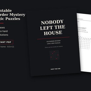May include: A black cover for a printable murder mystery logic puzzle book titled NOBODY LEFT THE HOUSE, featuring 100 logic grid puzzles, a small grid icon, and the text HOST THE FUN. A white page with a logic grid is partially visible behind it.