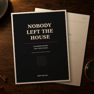 May include: A puzzle book titled Nobody Left The House with a black cover, cream text, and a red horizontal line. The cover features the subtitle 100 Murder Mystery Logic Grid Puzzles, the phrase Every case has exactly one solution, and Host The Fun.