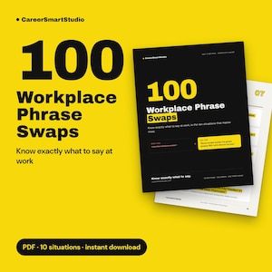 Può includere: Una guida digitale intitolata 100 Workplace Phrase Swaps di CareerSmartStudio, con una copertina nera con testo giallo su sfondo giallo brillante. La guida include 10 sezioni, 100 scambi ed è disponibile come download istantaneo in formato PDF.