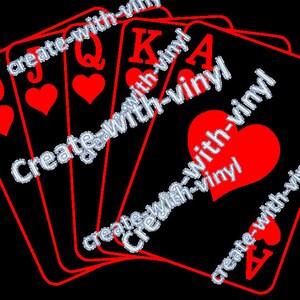 May include: Five playing cards, all hearts, with the numbers 10, 9, Queen, King, and Ace. The cards are arranged in a fan shape, with the Ace on top. The cards are black with red hearts and the text "create-with-vinyl" is repeated on each card.