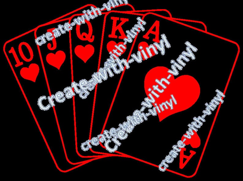 May include: Five playing cards, all hearts, with the numbers 10, 9, Queen, King, and Ace. The cards are arranged in a fan shape, with the Ace on top. The cards are black with red hearts and the text "create-with-vinyl" is repeated on each card.