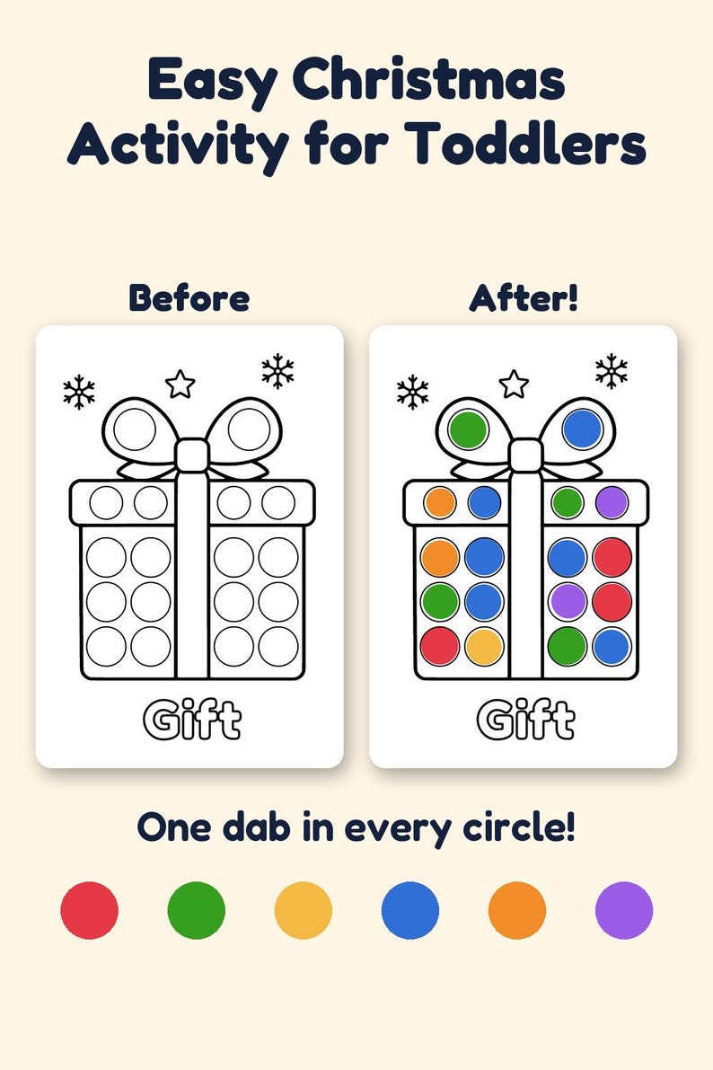 May include: A printable activity sheet titled Easy Christmas Activity for Toddlers showing a gift box outline with circles to colour. The left side is labelled Before and the right side After, with the text One dab in every circle and six coloured dots.
