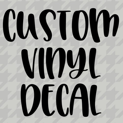 Create Your Own Vinyl Decal Custom Vinyl Decal Your Text Etsy
