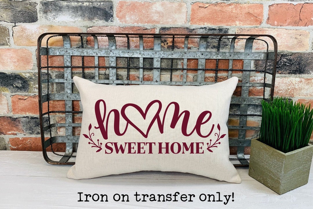 Home Sweet Home Iron On Home Iron On DIY Iron on for Pillow Etsy