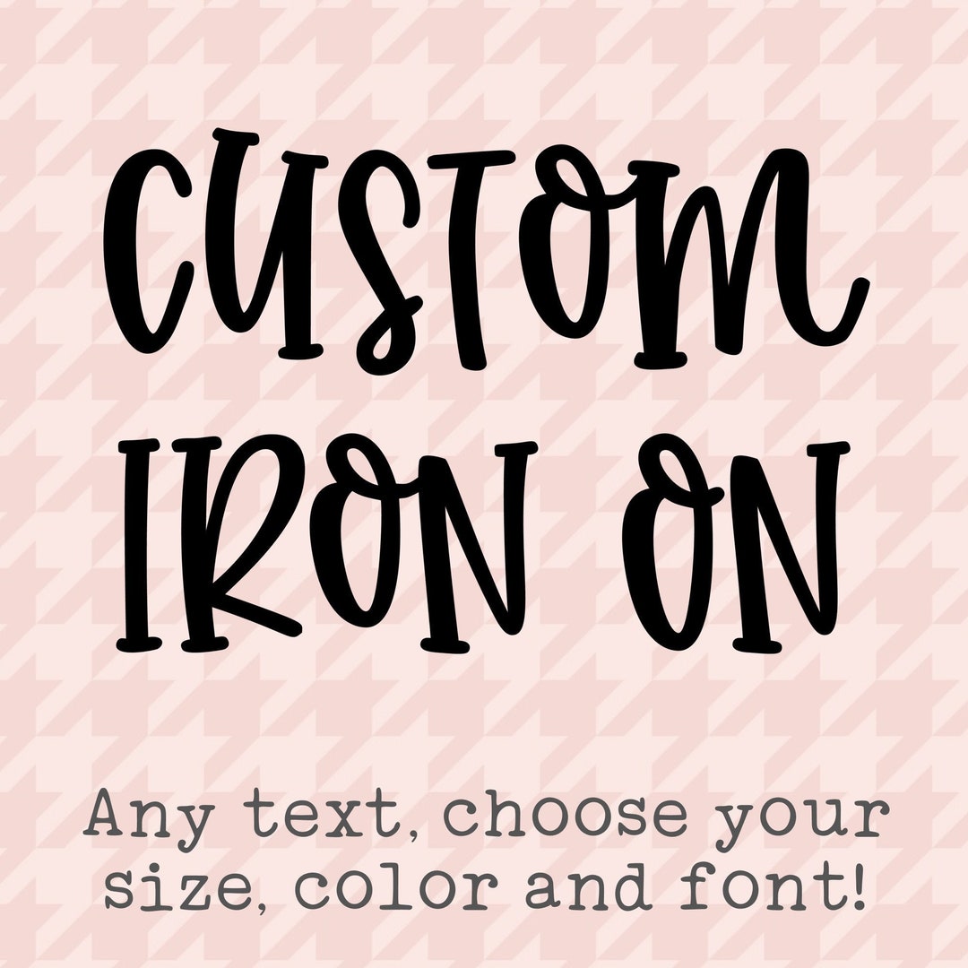 Custom Iron on Transfer, Design Your Own Iron On, DIY Create Your Own Design, Custom Shirt Iron