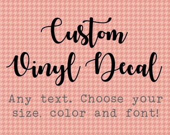 Create Your Own Vinyl Decal, Custom Vinyl Decal, Your Text Here, Design Your Own Decal
