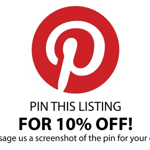 May include: Red Pinterest logo with the text "PIN THIS LISTING FOR 10% OFF!" and the instruction "Message us a screenshot of the pin for your code".