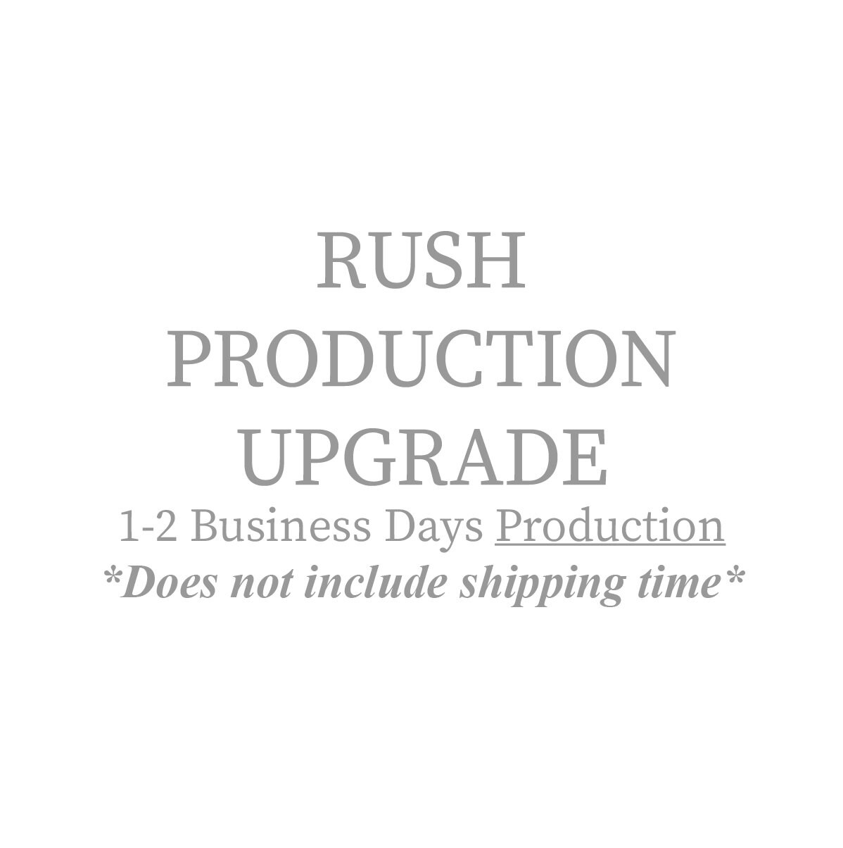 RUSH Production Upgrade Add-on, 1-2 Business Days Production - Does n…