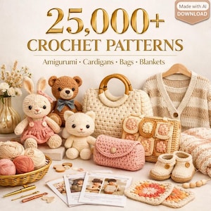 May include: A collection of crochet items including a rabbit, a teddy bear, a cat, a handbag, a cardigan, and baby booties. The image features text reading 25,000+ CROCHET PATTERNS, Amigurumi, Cardigans, Bags, Blankets, and includes yarn balls.