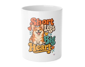 Corgi Mug, Short Legs Big Heart, Dog Lover Gift (11oz)