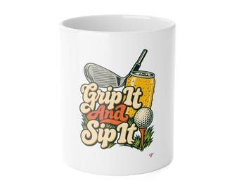 Golf Mug, Golf Dad Gift, Grip It And Sip It (11oz)