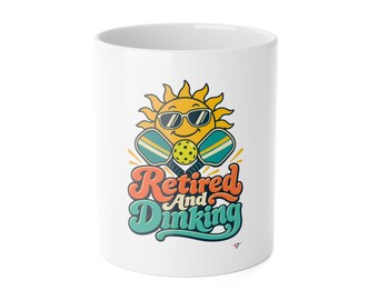 Funny Pickleball Mug, Retired And Dinking Retirement Gift (11oz)