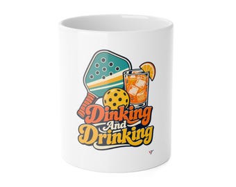 Funny Pickleball Mug, Dinking And Drinking Coffee Cup (11oz)