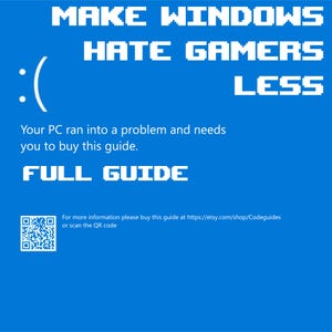 May include: A bright blue digital graphic featuring a white sad face emoticon and the text MAKE WINDOWS HATE GAMERS LESS. Below, it reads Your PC ran into a problem and needs you to buy this guide. FULL GUIDE, with a QR code for more information.