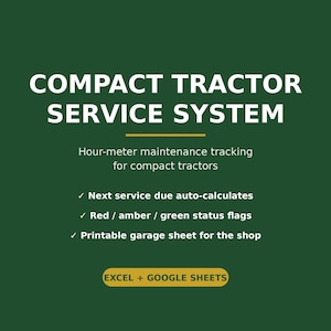 Könnte beinhalten: Ein dunkelgrünes digitales Dokument mit dem Titel COMPACT TRACTOR SERVICE SYSTEM. Es bietet Betriebsstunden-Wartungsverfolgung, automatische Serviceberechnung, rote, gelbe und grüne Statusanzeigen, ein druckbares Werkstattblatt sowie Excel- und Google Sheets-Kompatibilität.