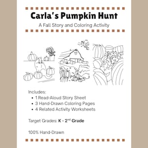 May include: A printable activity sheet titled Carla's Pumpkin Hunt: A Fall Story and Coloring Activity. It features three black and white line art illustrations of a cat, a barn, and a dog with pumpkins, plus text listing contents and grade levels.