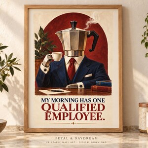 Funny Moka Pot Poster: My Morning Has One Qualified Employee, Printable Coffee Art