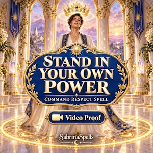 May include: A digital graphic featuring a person wearing a white robe and gold crown, centered behind a blue and gold plaque with the text STAND IN YOUR OWN POWER COMMAND RESPECT SPELL and a button labeled Video Proof by SabrinaSpells.