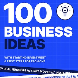 May include: A blue book cover titled 100 BUSINESS IDEAS with a lightbulb icon. Text includes THE FIELD GUIDE / VOL. 01, ED. 2026, WITH STARTING INVESTMENT & FIRST STEPS FOR EACH ONE, REAL NUMBERS, FIRST MOVES, NO FLUFF, and BY THE100ESSENTIALS.