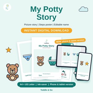 May include: A digital potty training story set featuring the text My Potty Story, Toddle&Go, and A little book for big steps. The set includes printable pages with illustrations of a brown bear, a potty, and blue underwear, displayed on a tablet and phone screen.