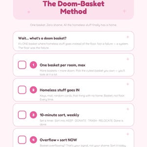 May include: A light pink informational graphic titled The Doom-Basket Method. It outlines a four-step organizational process with numbered boxes, including instructions like One basket per room, Homeless stuff goes IN, 10-minute sort, and Overflow = sort NOW.