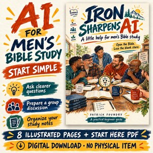 May include: A digital guide titled AI for Men's Bible Study, featuring a book cover with a group of men around a table with Bibles and mugs. The cover text reads Iron Sharpens AI, A little help for men's Bible study, and Patrick Foundry.