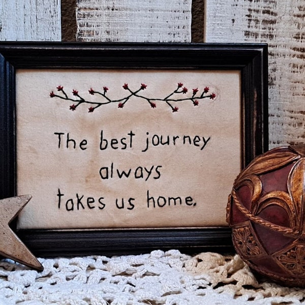 Handmade primitive stitchery, framed sampler, moving gift "Best journey leads us home"  house warming gift, encouragement, going away gift