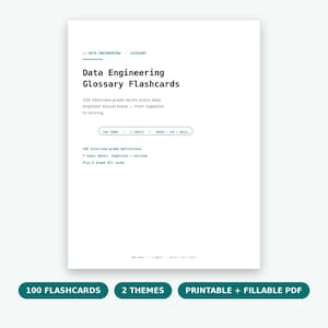 Puede incluir: Un documento blanco titulado Data Engineering Glossary Flashcards con texto negro y acentos verde azulado. Enumera 100 términos, 7 temas desde la ingesta hasta el servicio y 8 tarjetas en blanco. Abajo, tres botones verde azulado dicen 100 FLASHCARDS, 2 THEMES y PRINTABLE + FILLABLE PDF.