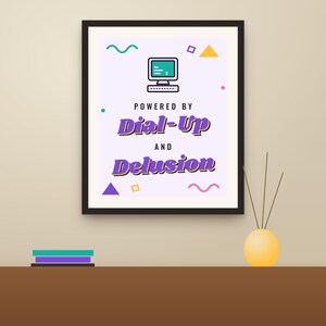 Funny 90s Wall Art Printable, Powered by Dial-Up and Delusion Print, Digital Download