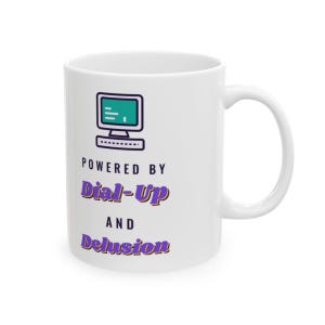 Funny 90s Coffee Mug, Powered by Dial-Up and Delusion Mug, Retro 90s Gift for Her