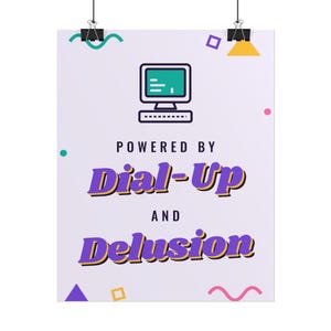 Funny 90s Poster, Powered by Dial-Up and Delusion Wall Art Print